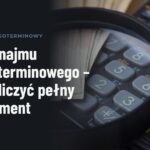 Koszt najmu długoterminowego – jak policzyć pełny abonament
